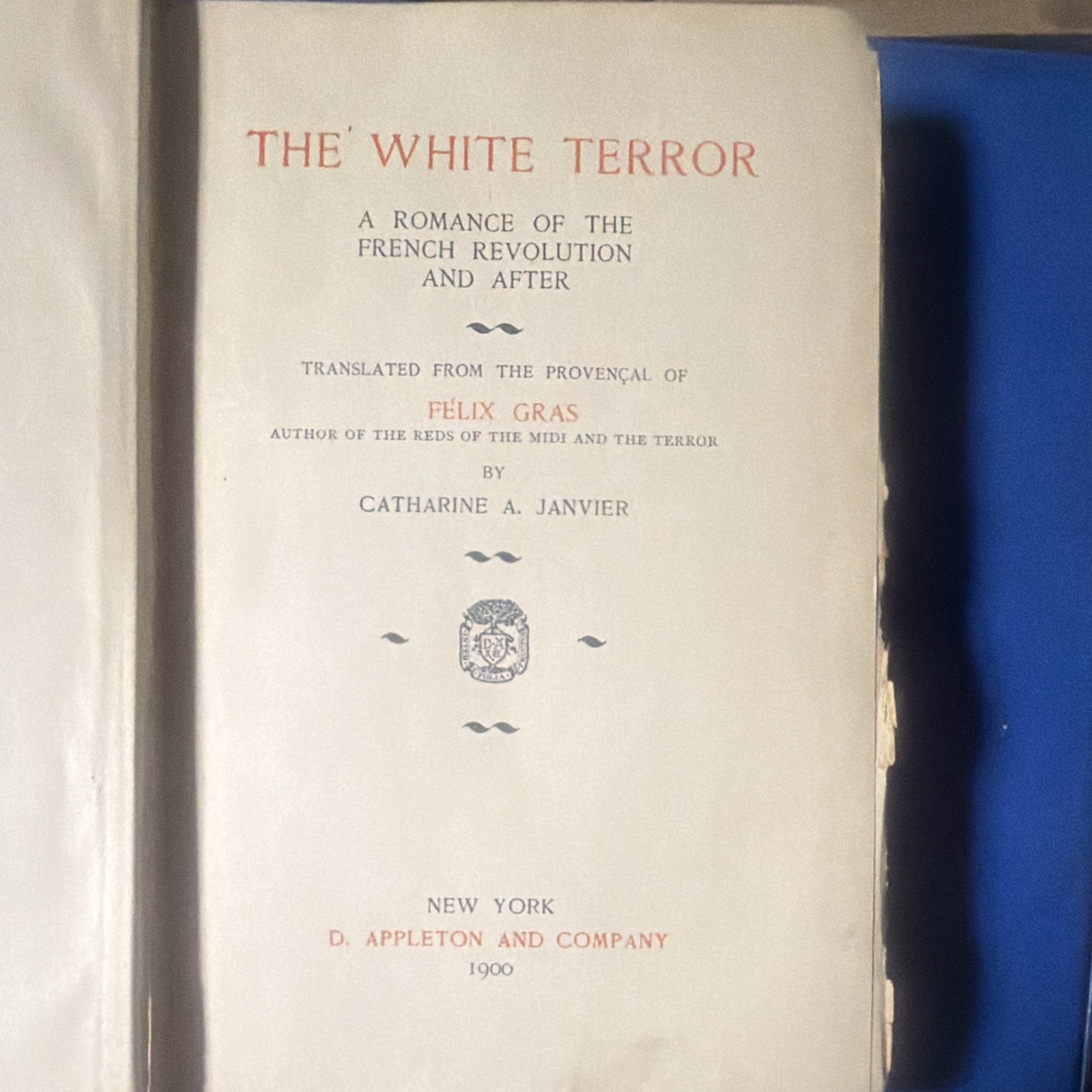 Felix Gras The White Terror Romance of the French Revolution Appleton NY 1900 HC