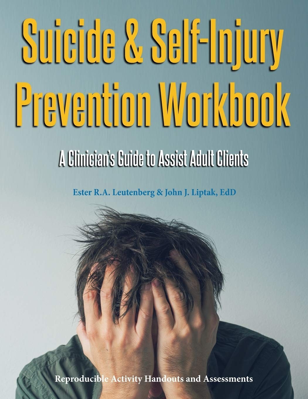 SUICIDE & SELF-INJURY PREVENTION WORKBOOK A Clinician\'s Guide to Assist Adul... SUICIDE & SELF-INJURY PREVENTION WORKBOOK A Clinician\'s Guide to Assist Adul...