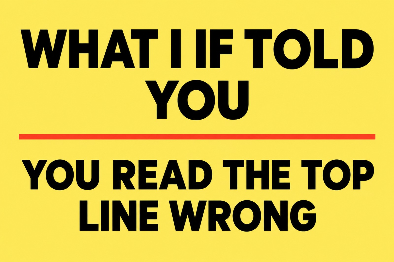 What I If Told You Read Top Line Wrong Funny Sign Aluminum