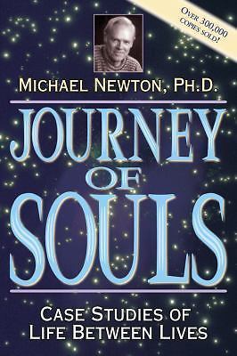 Journey of Souls: Case Studies of Life Between Lives by Newton, Michael Journey of Souls: Case Studies of Life Between Lives by Newton, Michael