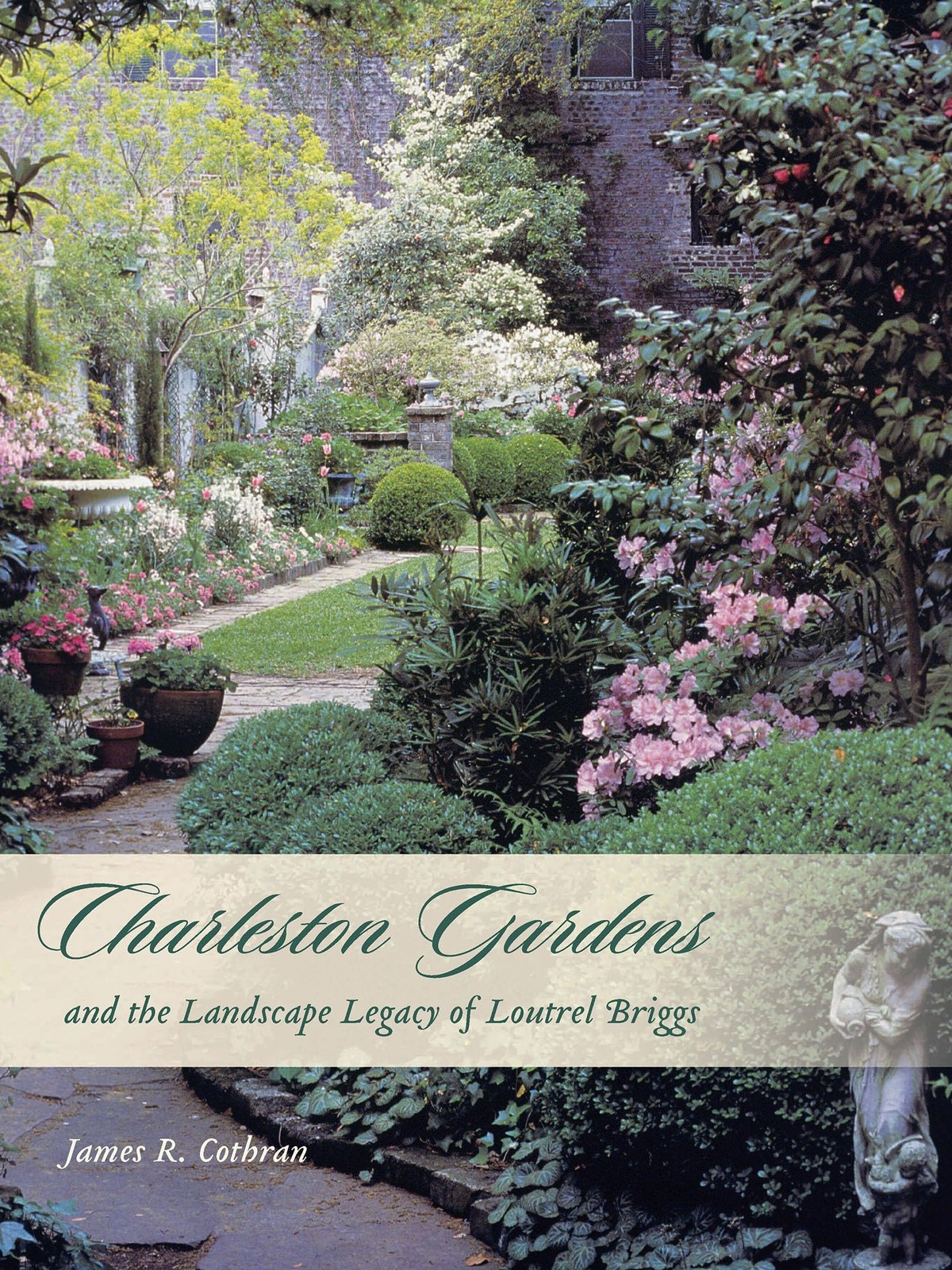 Charleston Gardens and the Landscape Legacy of Loutrel Briggs Charleston Gardens and the Landscape Legacy of Loutrel Briggs