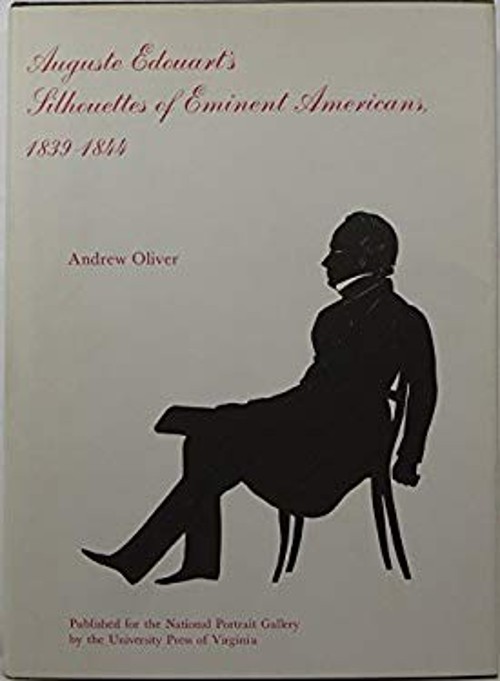 Auguste Edouart\'s Silhouettes of Eminent Americans, 1839-44 Andre Auguste Edouart\'s Silhouettes of Eminent Americans, 1839-44 Andre