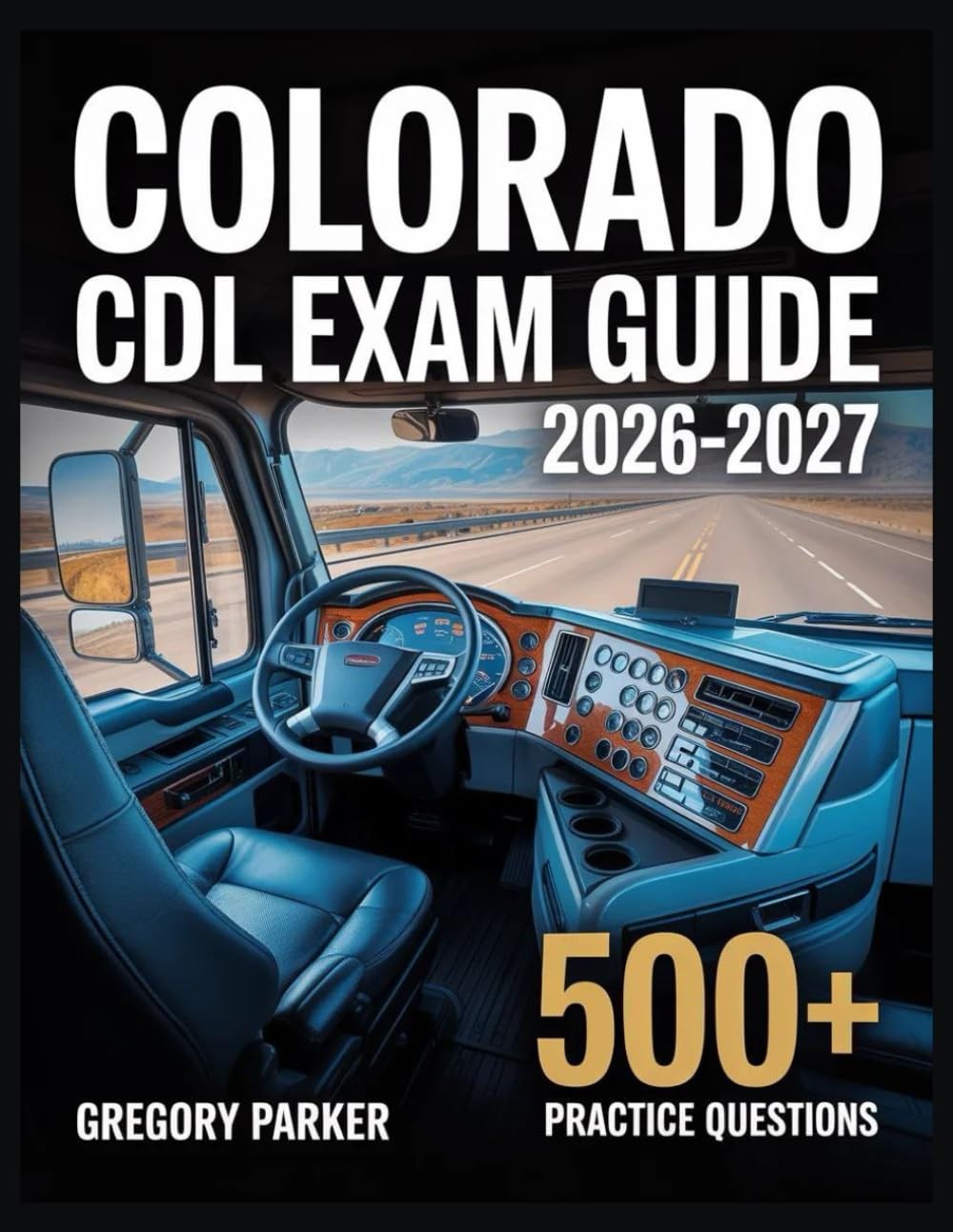 Colorado CDL Exam Guide 2026-2027 by Gregory Parker Colorado CDL Exam Guide 2026-2027 by Gregory Parker