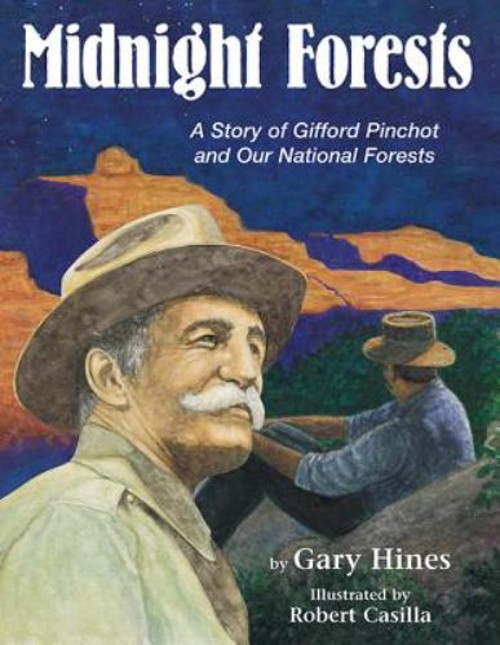 Midnight Forests : A Story of Gifford Pinchot and Our National Fo Midnight Forests : A Story of Gifford Pinchot and Our National Fo