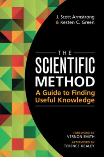 The Scientific Method: A Guide to Finding Useful Knowledge, Green, Kesten C.,Arm