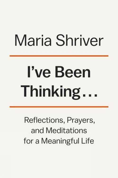 I've Been Thinking...: Reflections, P..., Maria Shriver