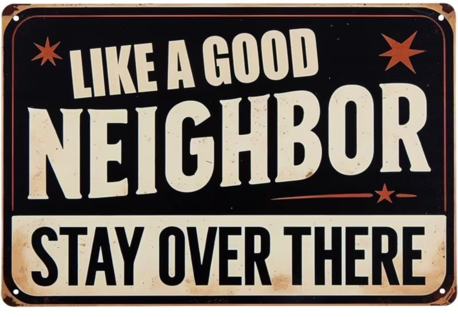 LIKE A GOOD NEIGHBOR STAY OVER THERE 12x8 metal sign NEW-Free Shipping