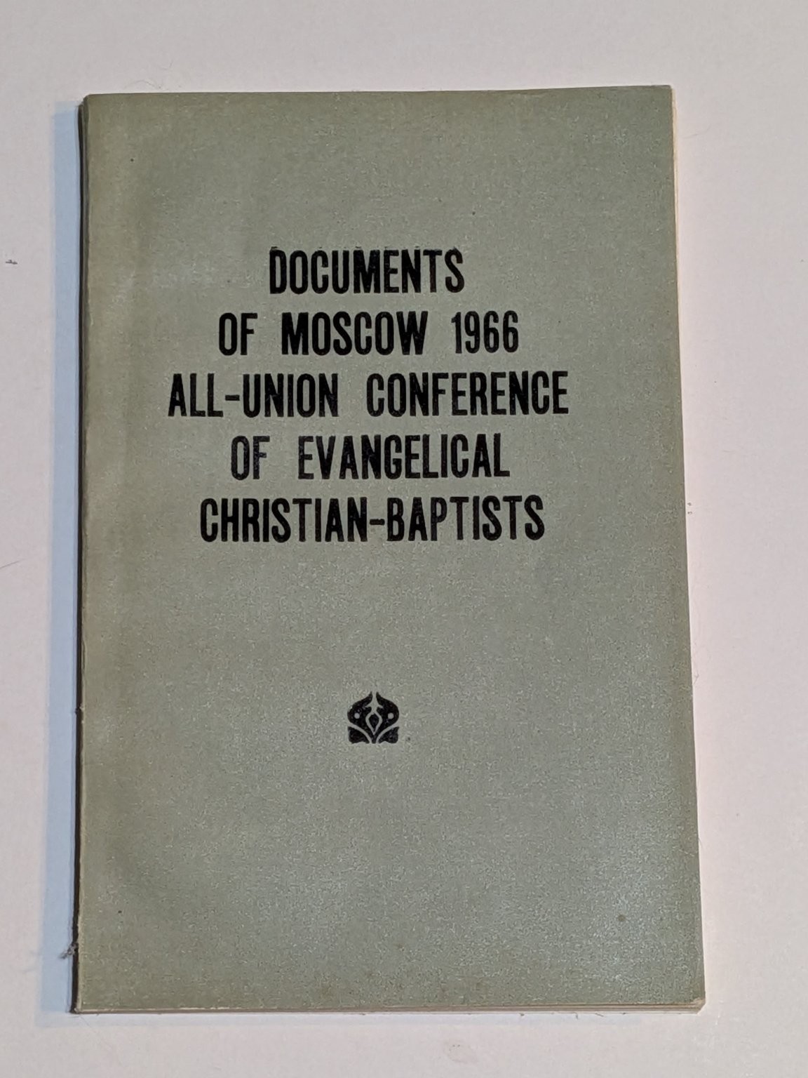 Documents of Moscow 1966 All-Union Conference of Evangelical Christian-Baptists