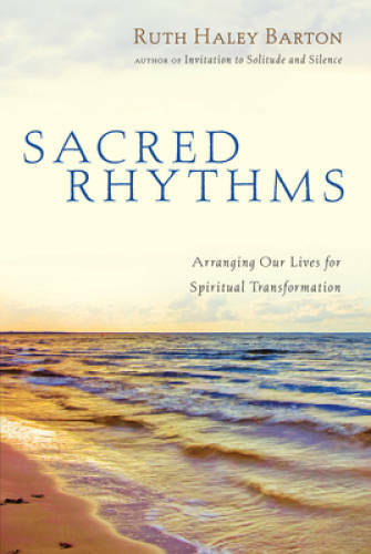 Sacred Rhythms: Arranging Our Lives for Spiritual Transformation - VERY GOOD Sacred Rhythms: Arranging Our Lives for Spiritual Transformation - VERY GOOD