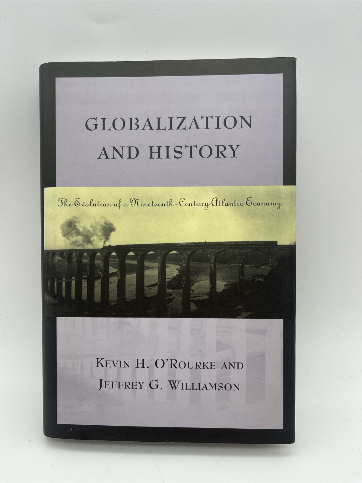 Globalization And History The Evolution Of A 19th Century Atlantic Economy 1999 Globalization And History The Evolution Of A 19th Century Atlantic Economy 1999