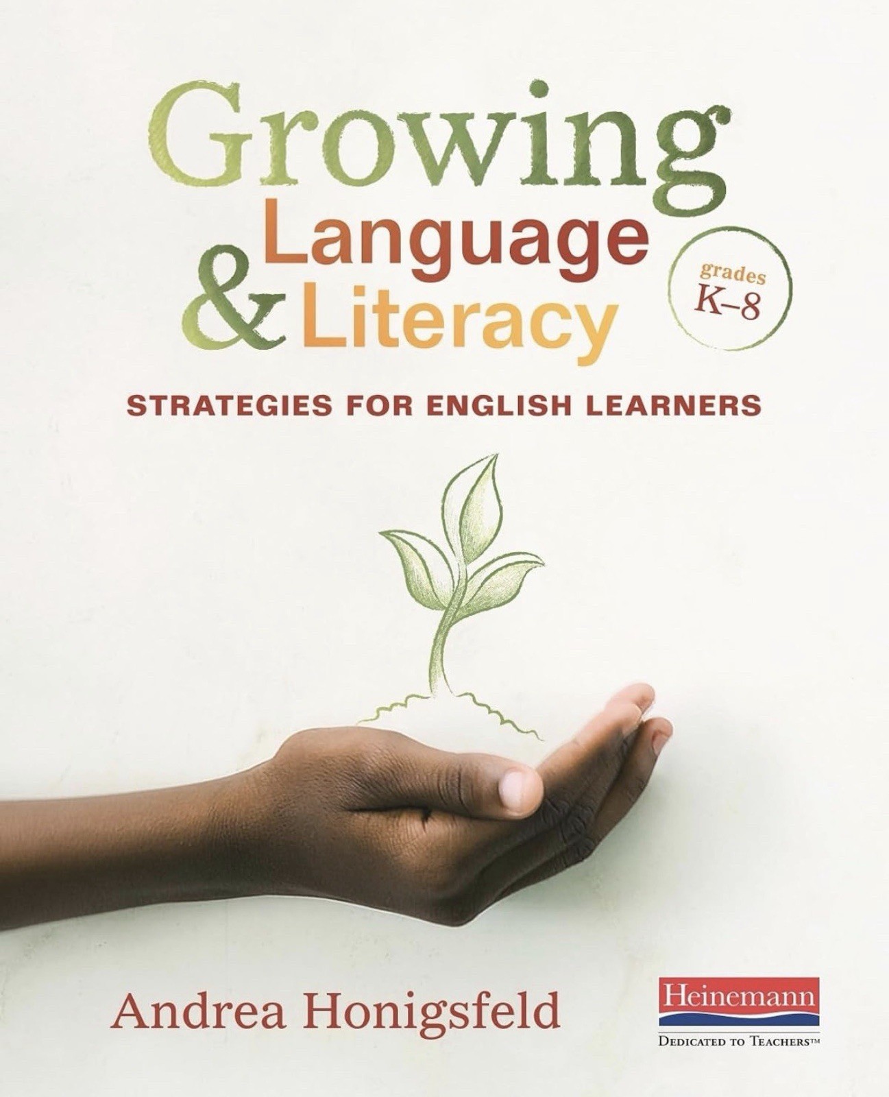 Heinemann Growing Language & Literacy for English Learners PB 1st Ed Heinemann Growing Language & Literacy for English Learners PB 1st Ed