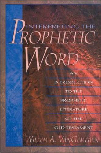 Interpreting the Prophetic Word: An Introduction to the Prophetic Literat - GOOD Interpreting the Prophetic Word: An Introduction to the Prophetic Literat - GOOD