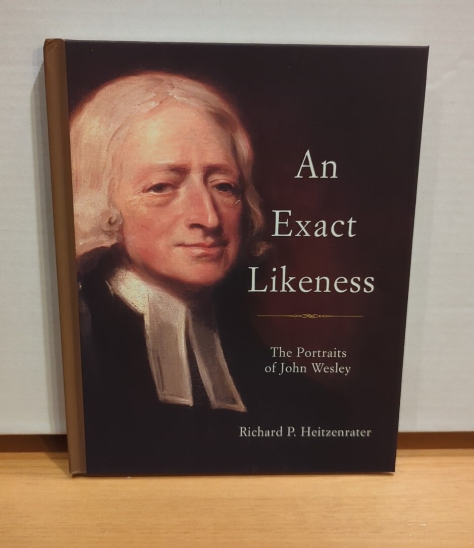 An Exact Likeness: Portraits of John Wesley ~ Richard P Heitzenrater 2016 HB NEW An Exact Likeness: Portraits of John Wesley ~ Richard P Heitzenrater 2016 HB NEW