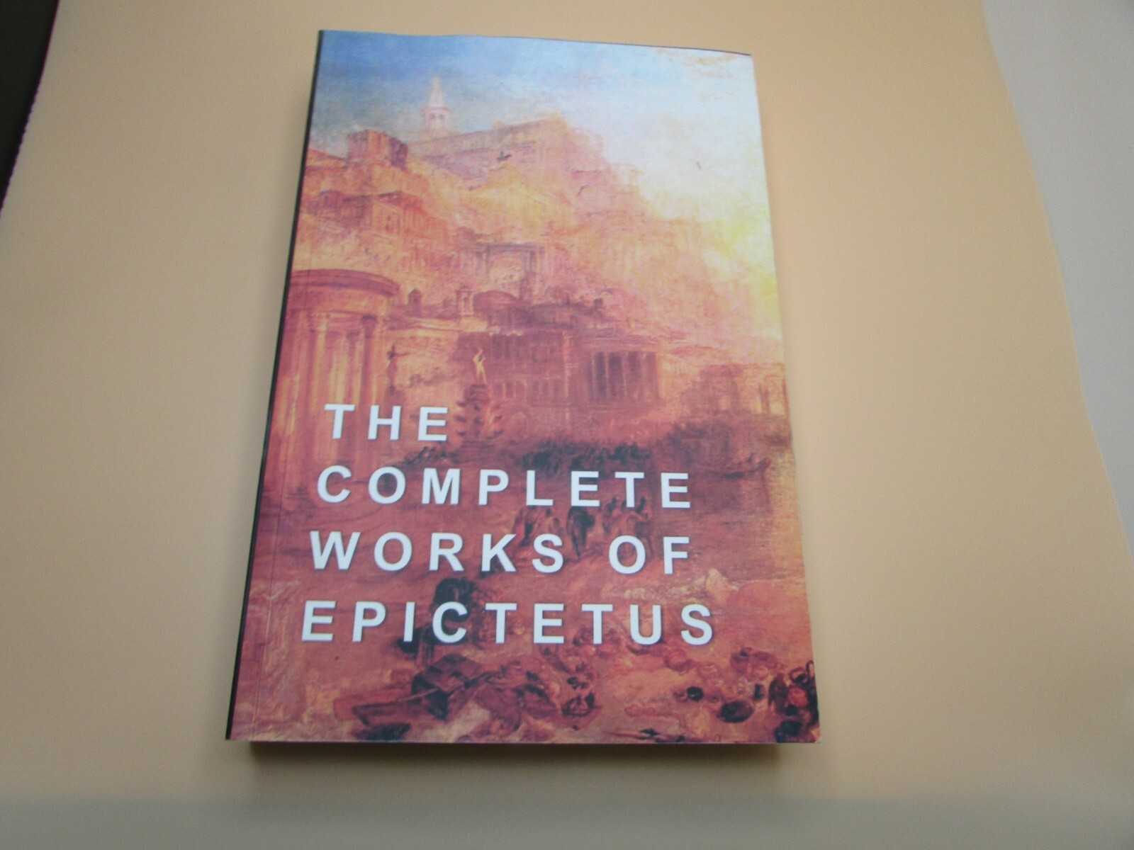 The Complete Works of Epictetus (PB)