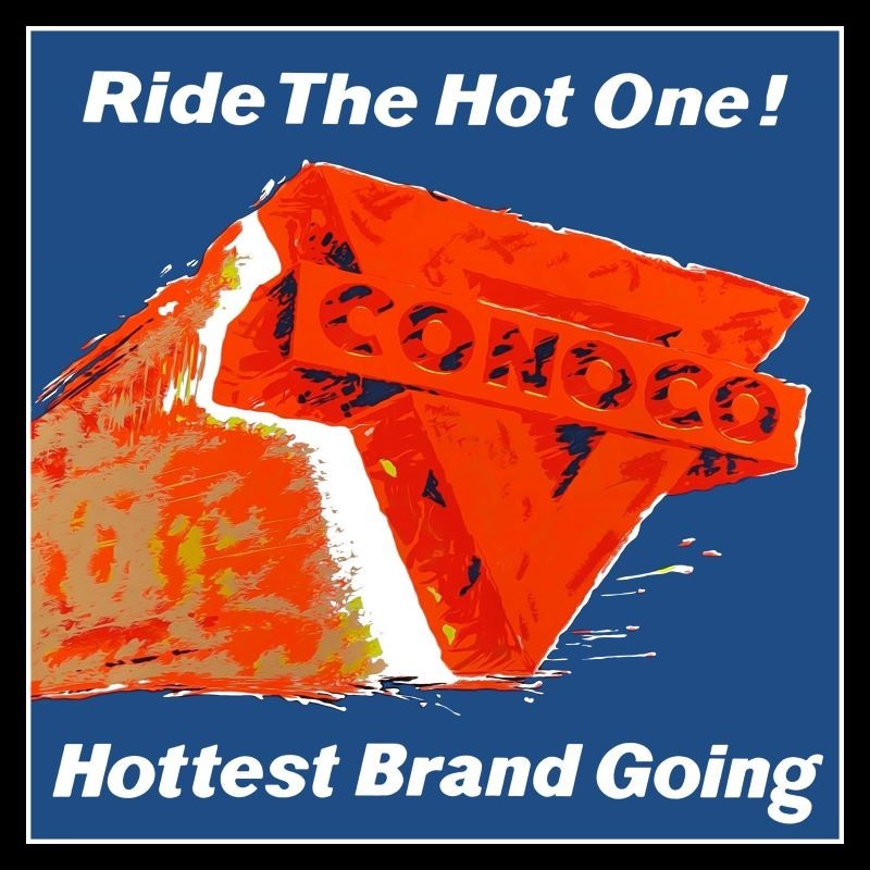 CONOCO Gasoline - Hottest Brand Going NEW Metal Sign: 12x12\