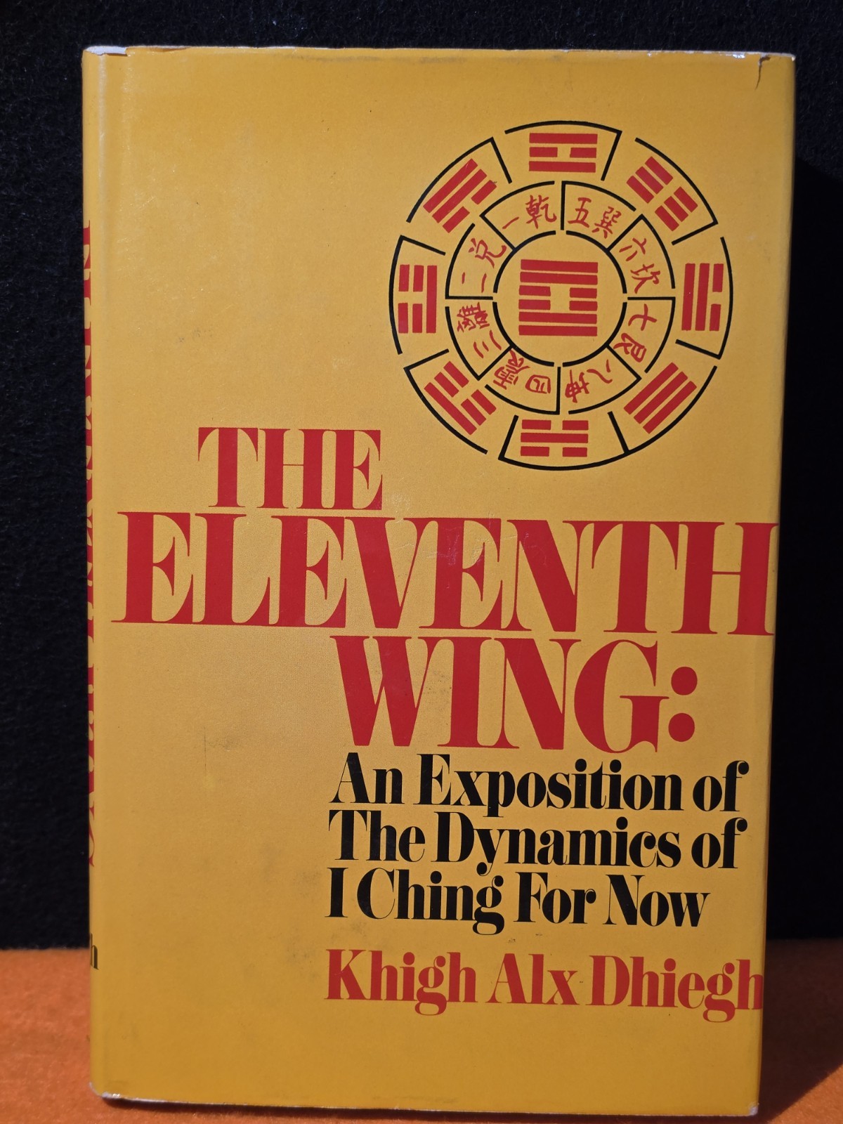 THE ELEVENTH WING;: AN EXPOSITION OF THE DYNAMICS OF I By Khigh Dhiegh EXCELLENT