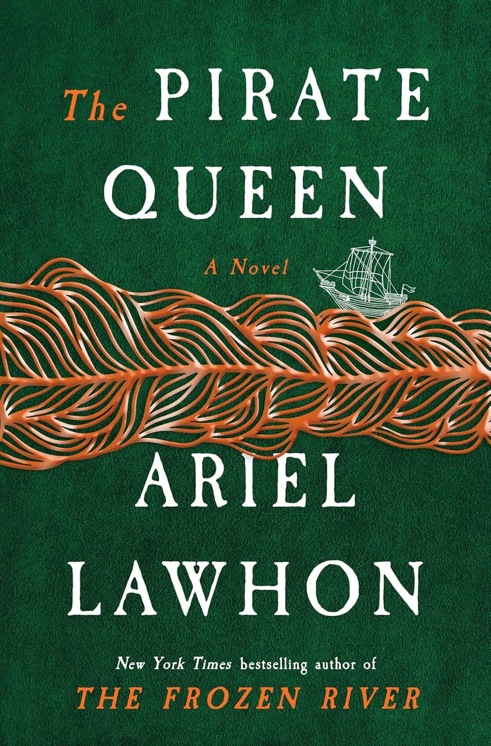 Pirate Queen : A Novel from the New York Times Bestselling Author of the Frozen Pirate Queen : A Novel from the New York Times Bestselling Author of the Frozen