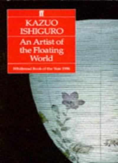 AN ARTIST OF THE FLOATING WORLD By KAZUO ISHIGURO. 9780571147168