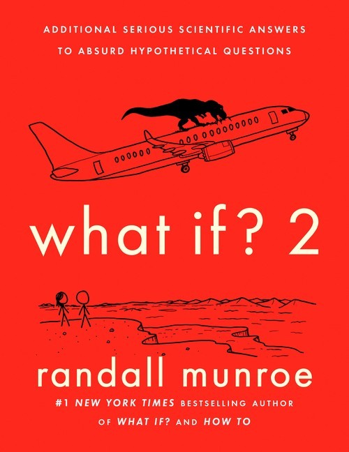 What If? 2: Additional Serious Scien..., Randall Munroe