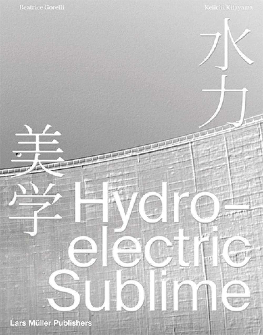 Hydroelectric Sublime: The Emosson Dam by Beatrice Gorelli (English) Hardcover B