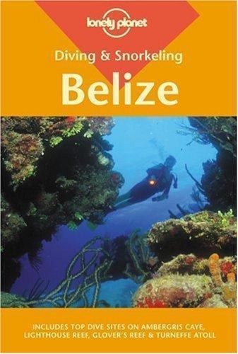 Lonely Planet Diving & Snorkeling Belize (LONELY PLANET DIVING AND SNORKELING...