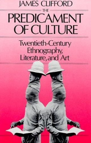 Predicament of Culture : Twentieth-Century Ethnography, Literature, and Art... Predicament of Culture : Twentieth-Century Ethnography, Literature, and Art...