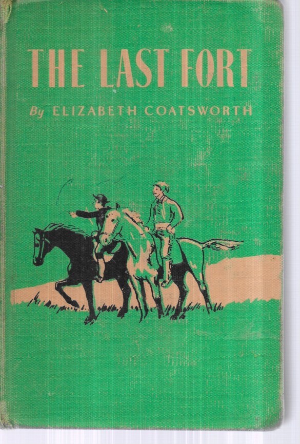 THE LAST FORT by ELIZABETH COATSWORTH Hardcover library binding Bumped corners. THE LAST FORT by ELIZABETH COATSWORTH Hardcover library binding Bumped corners.