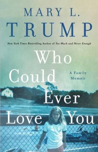 Who Could Ever Love You: A Family Memoir - Hardcover - VERY GOOD