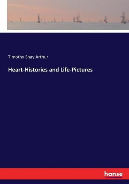 Heart-Histories And Life-Pictures Heart-Histories And Life-Pictures