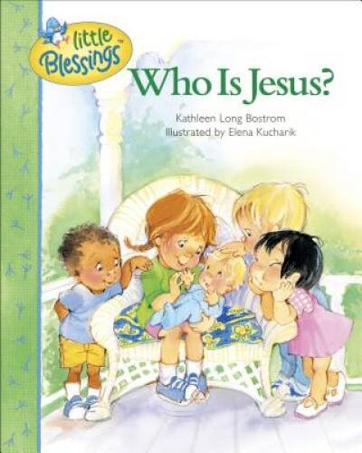 Who is Jesus? (Little Blessings) - Hardcover By Bostrom, Kathleen - GOOD Who is Jesus? (Little Blessings) - Hardcover By Bostrom, Kathleen - GOOD