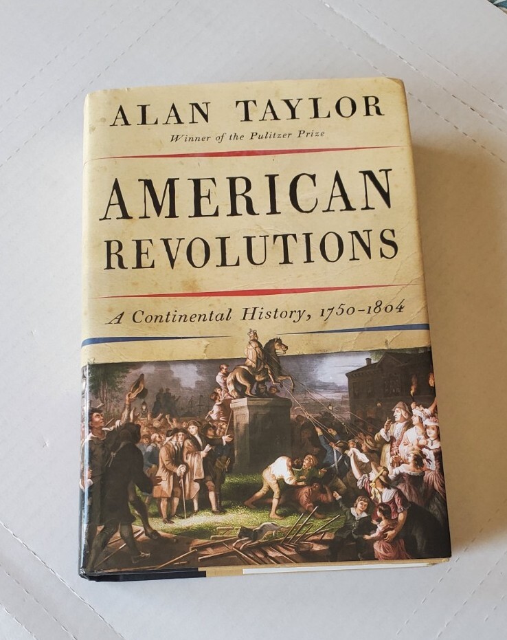AMERICAN REVOLUTIONS: A CONTINENTAL HISTORY,1750-1804  BY ALAN TAYLOR   AUTO