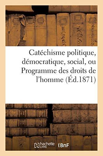 Catechisme politique, democratique, social, ou Programme des droits de l\'homme 