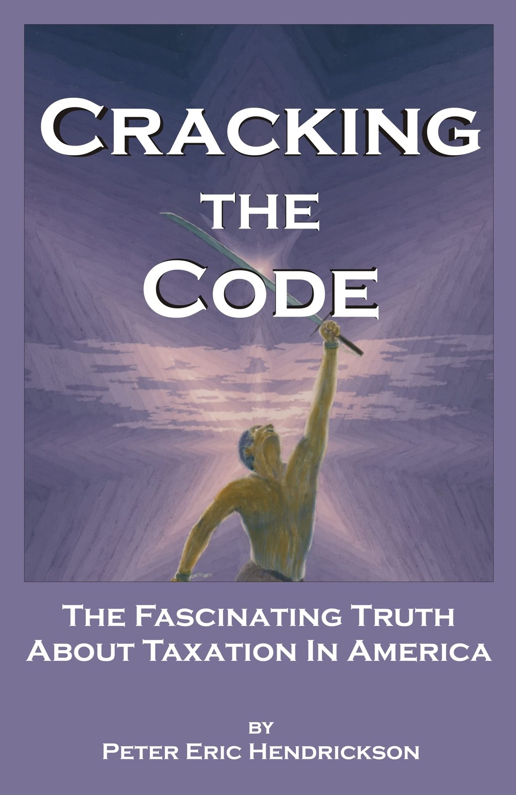 Cracking the Code - The Fascinating Truth about Taxation in America Cracking the Code - The Fascinating Truth about Taxation in America