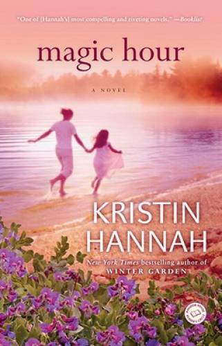 Magic Hour: A Novel - Paperback By Hannah, Kristin - GOOD Magic Hour: A Novel - Paperback By Hannah, Kristin - GOOD