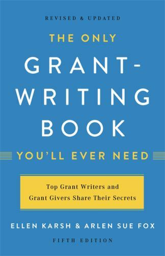 The Only Grant-Writing Book You'll Ever Need by Karsh, Ellen