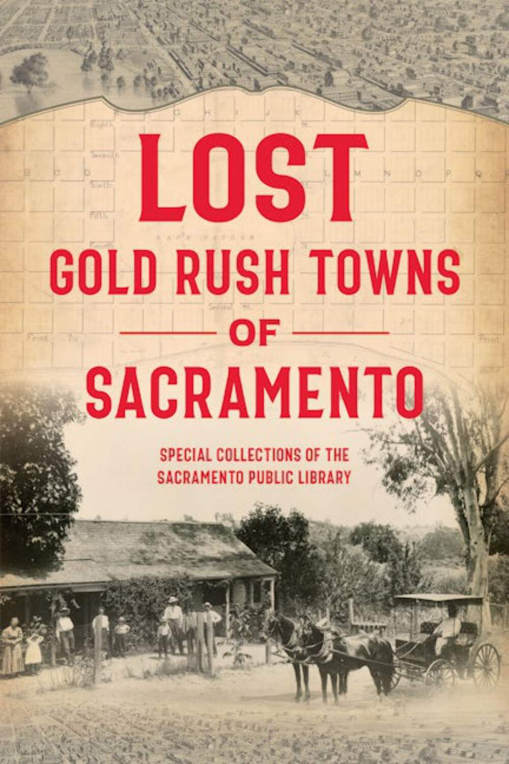 NEW The History Press Lost Gold Rush Towns of Sacramento,CA 9781467151139 Lost T