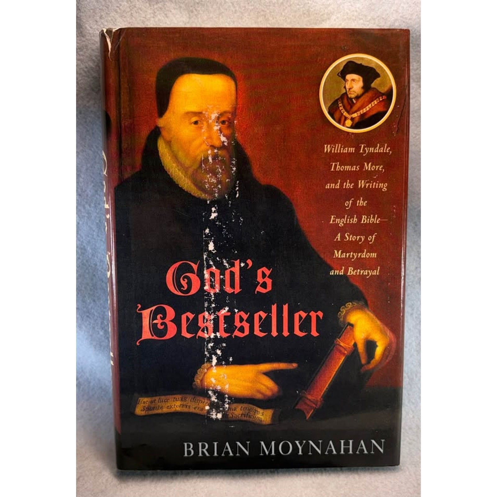 God\'s Bestseller William Tyndale Thomas More Writing Brian Moynahan God\'s Bestseller William Tyndale Thomas More Writing Brian Moynahan