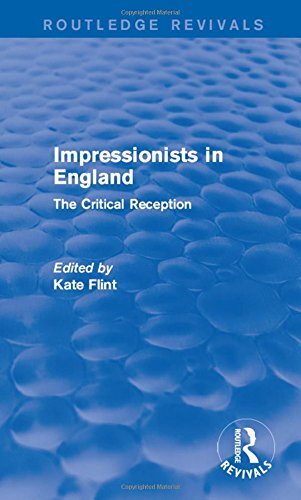 Impressionists in England (Routledge Revivals): The Critical Reception, Flint-,