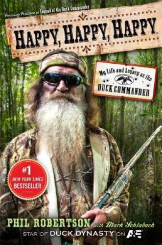 Happy, Happy, Happy: My Life and Legacy as the Duck Commander - VERY GOOD Happy, Happy, Happy: My Life and Legacy as the Duck Commander - VERY GOOD