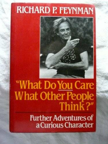 What Do You Care What Other People Think: Further Adventures of a Curious - GOOD What Do You Care What Other People Think: Further Adventures of a Curious - GOOD