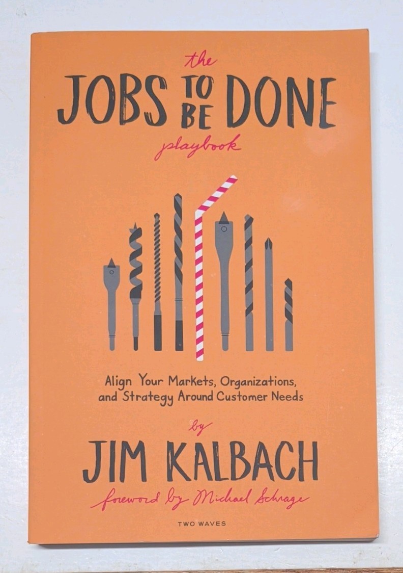 The Jobs To Be Done Playbook: Align Your - Paperback, by Kalbach Jim - New h
