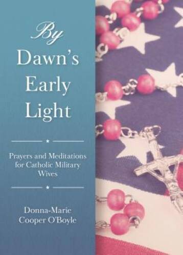 By Dawns Early Light: Prayers and Meditations for Catholic Mi - VERY GOOD By Dawns Early Light: Prayers and Meditations for Catholic Mi - VERY GOOD