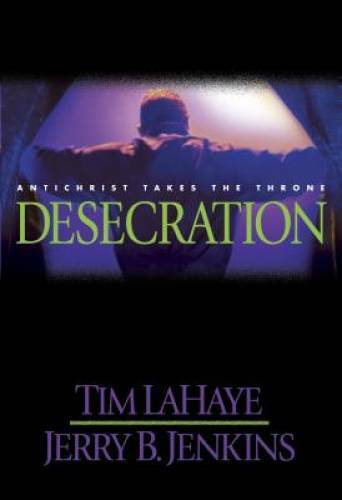 Desecration: Antichrist Takes the Throne (Left Behind No. 9) - VERY GOOD Desecration: Antichrist Takes the Throne (Left Behind No. 9) - VERY GOOD