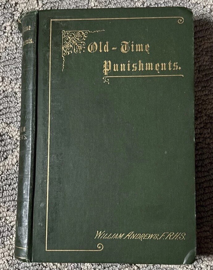 Old Time Punishments William Andrews 1890 First Edition Old Time Punishments William Andrews 1890 First Edition
