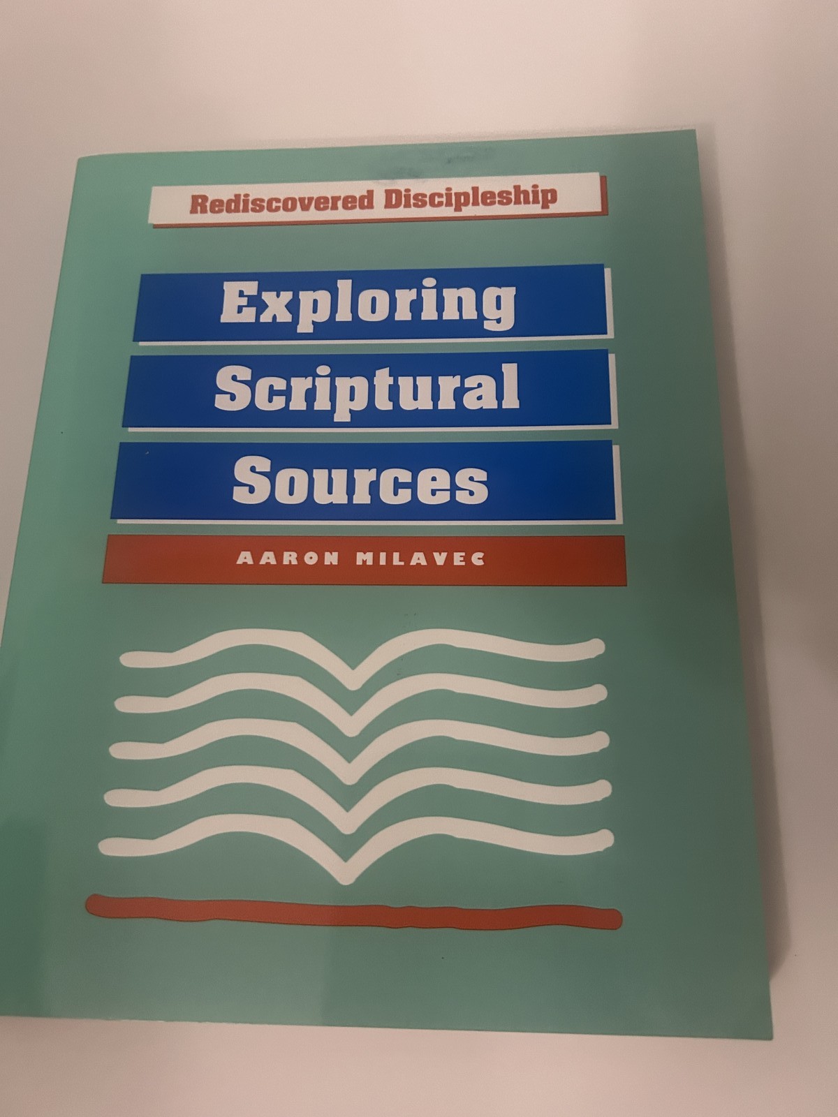 Rediscovered Discipleship: Exploring Scriptural Sources by Aaron Milavec Rediscovered Discipleship: Exploring Scriptural Sources by Aaron Milavec