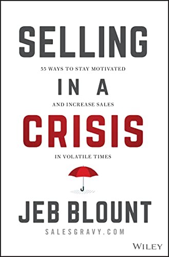 Selling in a Crisis: 55 Ways to Stay Motivated and Increase Sales in - VERY GOOD