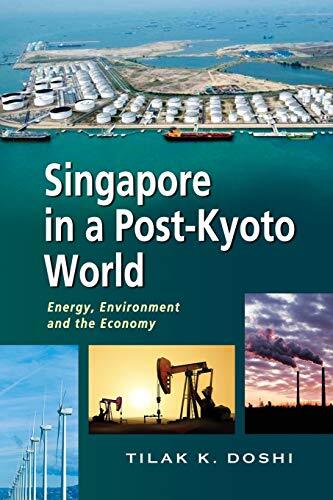 Singapore in a Post-Kyoto World: Energy, Environment and the Economy           