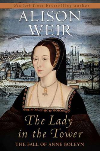 The Lady in the Tower: The Fall of Anne Boleyn - Hardcover - GOOD