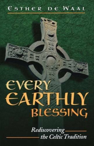 Every Earthly Blessing: Rediscovering the Celtic Tradition - Paperback - GOOD Every Earthly Blessing: Rediscovering the Celtic Tradition - Paperback - GOOD