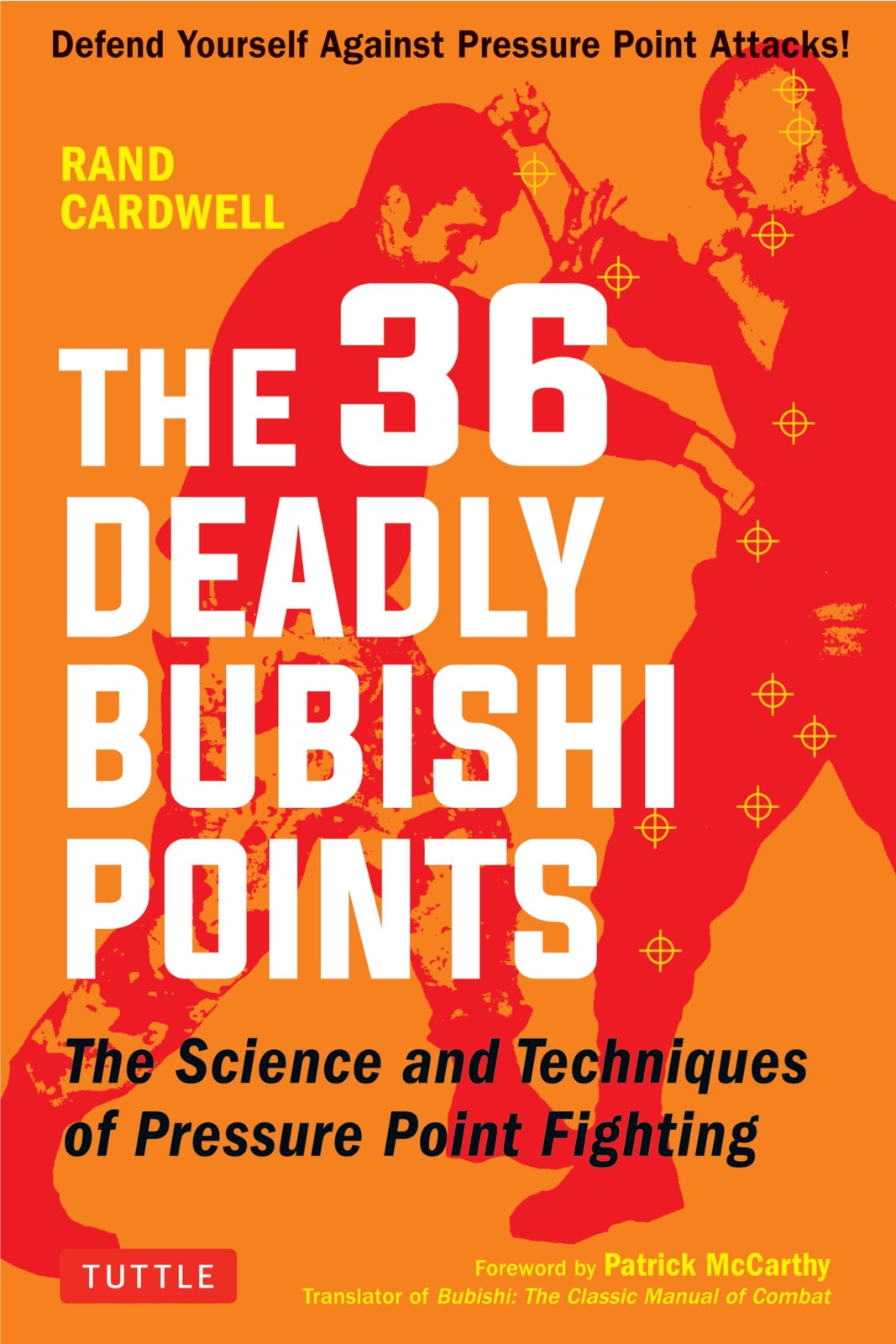 The 36 Deadly Bubishi Points: The Science and Techniques of Pressure Point Fight